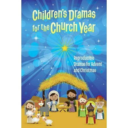 Children's Dramas for the Church Year : Reproducible Dramas for Advent and