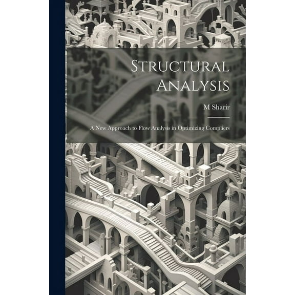 Structural Analysis : A new Approach to Flow Analysis in Optimizing Compliers (Paperback)