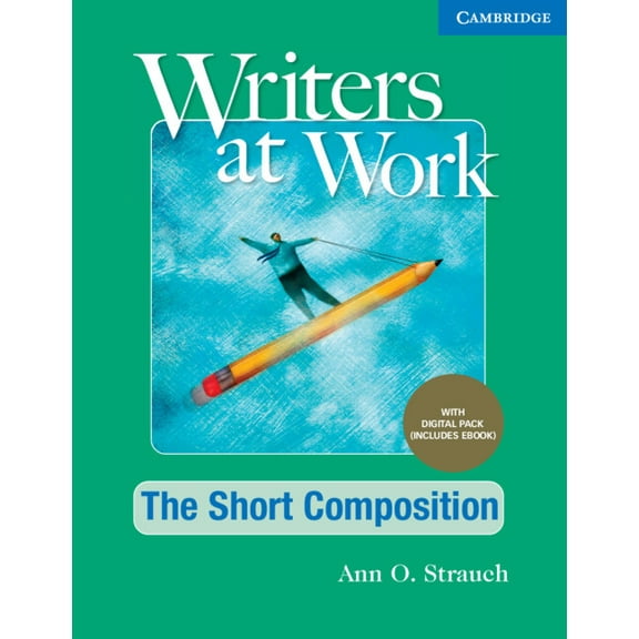 Writers at Work Writers at Work the Short Composition, Student's Book with Digital Pack, (Paperback)