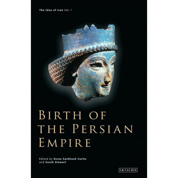 Idea of Iran Birth of the Persian Empire, (Paperback)
