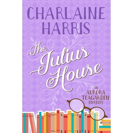 Aurora Teagarden The Julius House: An Aurora Teagarden Mystery, (Paperback)
