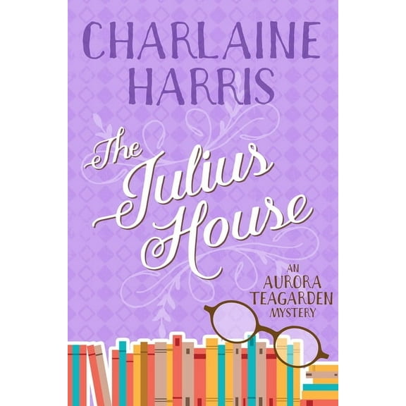 Aurora Teagarden The Julius House: An Aurora Teagarden Mystery, (Paperback)