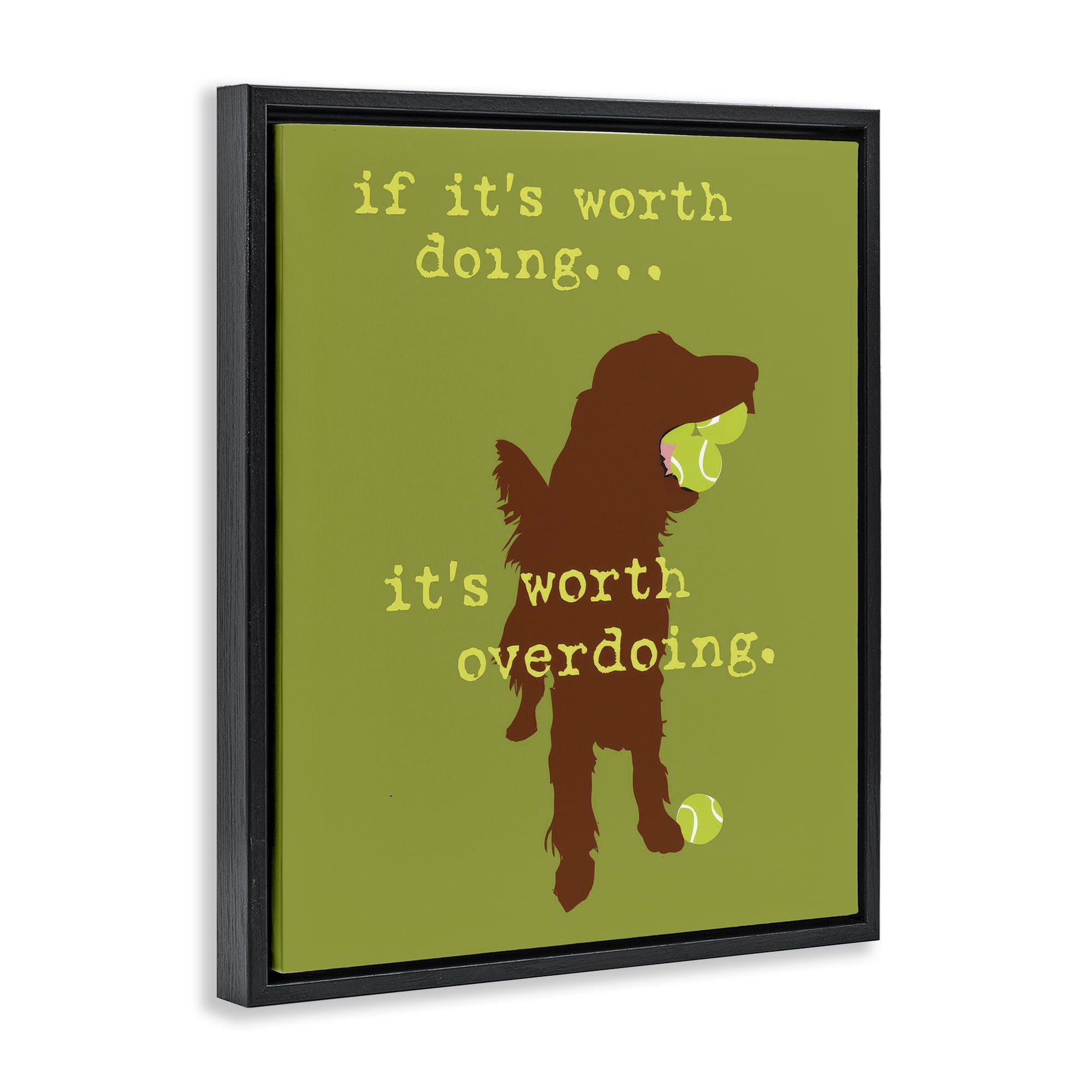 Stupell Industries Worth Overdoing Dog Phrase Animals Painting Black Floater Framed Canvas Art Print Wall Art, 17 x 21
