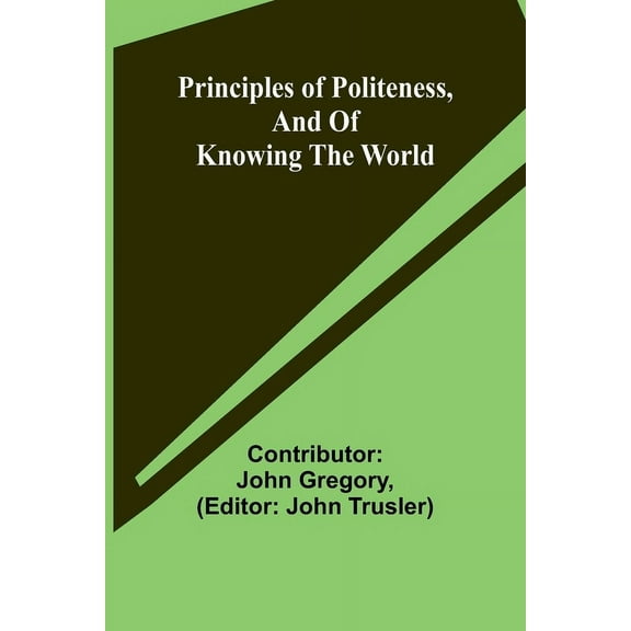 Principles of politeness, and of knowing the world, (Paperback)