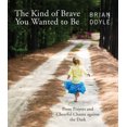 thumbnail image 1 of Pre-Owned The Kind of Brave You Wanted to Be: Prose Prayers and Cheerful Chants Against the Dark (Paperback) 0814646514 9780814646519, 1 of 1