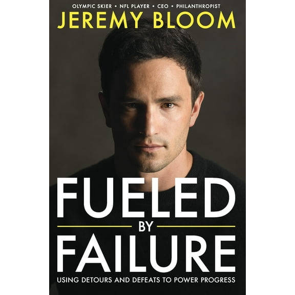 Fueled by Failure: Using Detours and Defeats to Power Progress (Hardcover)