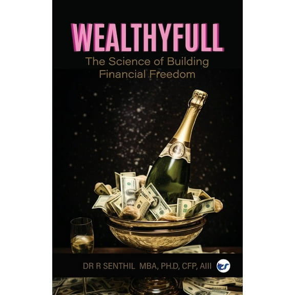 Wealthyfull: The Science of Building Financial Freedom, (Paperback)