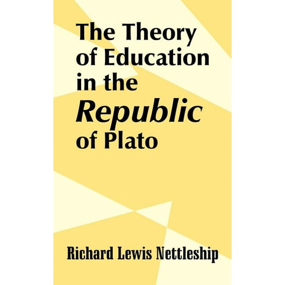 The Theory of Education in the Republic of Plato, (Paperback)