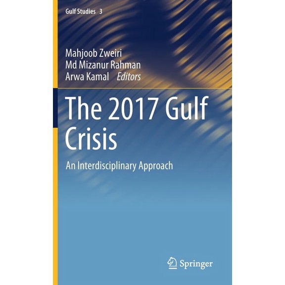 Gulf Studies The 2017 Gulf Crisis: An Interdisciplinary Approach, Book 3, (Hardcover)