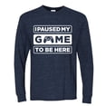 thumbnail image 2 of I Paused My Game to be Here Gaming Sports Mens Long Sleeve Shirt, Vintage Heather Navy, X-Large, 2 of 3