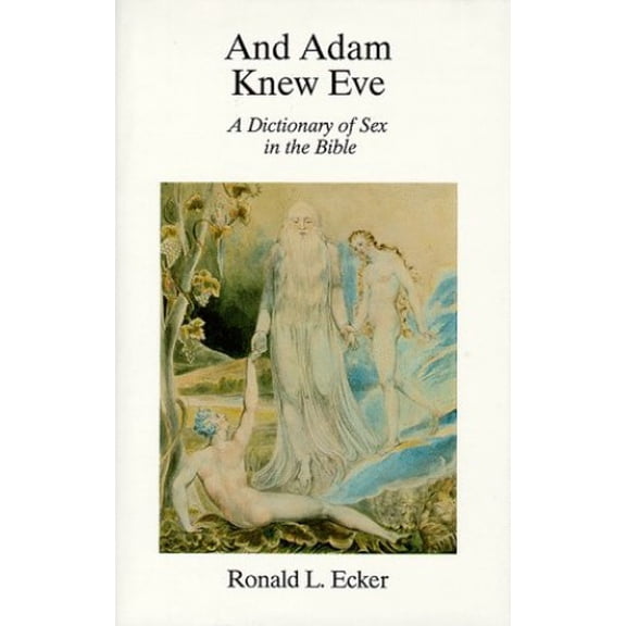 Pre-Owned And Adam Knew Eve : A Dictionary of Sex in the Bible (Hardcover) 9780963651242