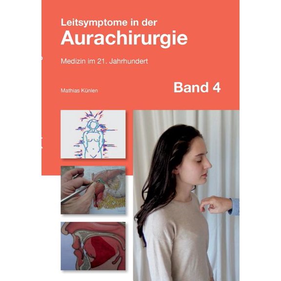 Leitsymptome in der Aurachirurgie Band 4: Medizin im 21. Jahrhundert, (Paperback)