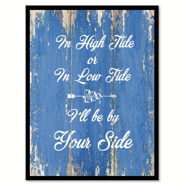 In High Tide Or In Low Tide I'll Be By Your Side Happy Love Quote Saying  Blue Canvas Print Picture Frame Home Decor Wall Art Gift Ideas 22 x 29 