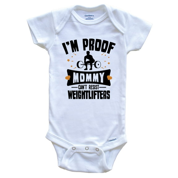 Funny Weightlifting Baby Bodysuit - I'm Proof Mommy Can't Resist Weightlifters Baby Bodysuit