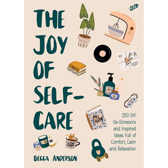 Pre-Owned The Joy of Self-Care: 250 DIY De-Stressors and Inspired Ideas Full of Comfort, Calm, and Relaxation (Self-Care Ideas for Depression, Improve Your Ment (Paperback) 1642509248 9781642509243