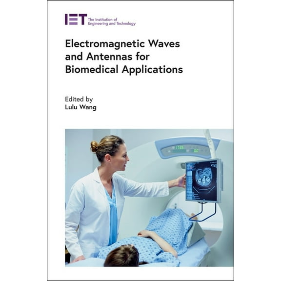 Healthcare Technologies: Electromagnetic Waves and Antennas for Biomedical Applications (Hardcover)
