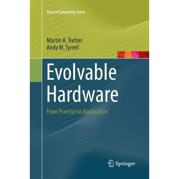 Natural Computing Evolvable Hardware: From Practice to Application, (Paperback)