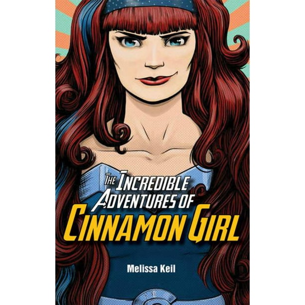 The Incredible Adventures of Cinnamon Girl (Hardcover)
