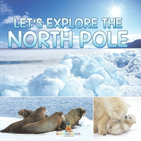 Let's Explore the North Pole, (Paperback)