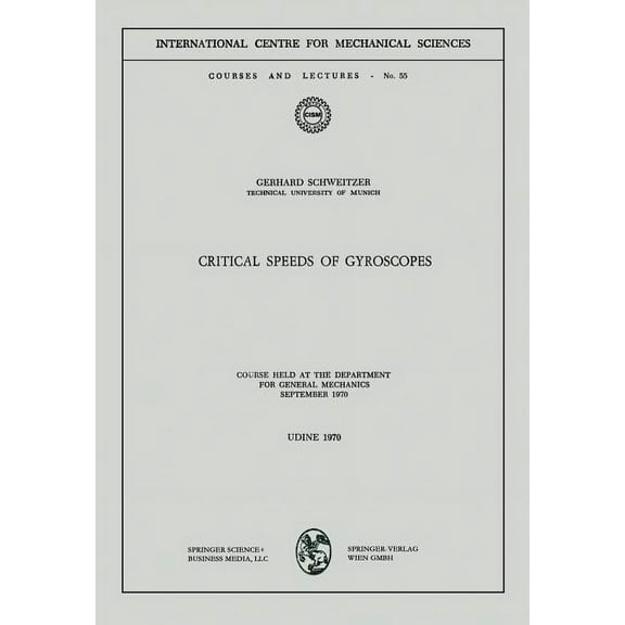 CISM International Centre for Mechanical Critical Speeds of Gyroscopes: Course Held at the Department for General Mechanics September 1970, Book 55, (Paperback)