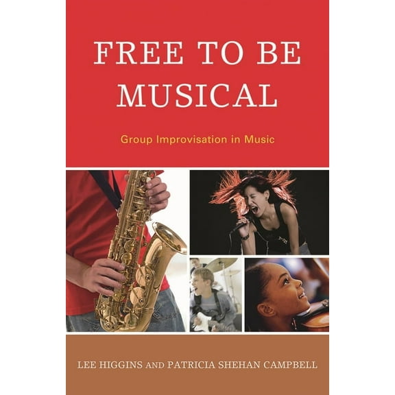 Free to Be Musical: Group Improvisation in Music, (Hardcover)