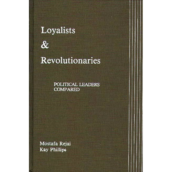 Loyalists and Revolutionaries: Political Leaders Compared, (Hardcover)