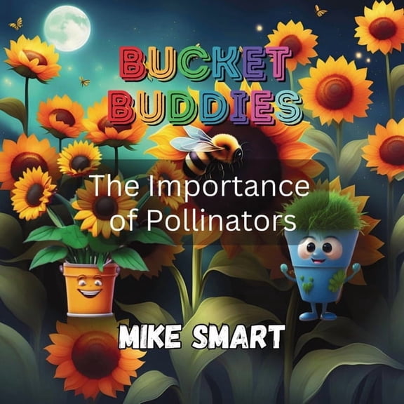 Bucket Buddies Bucket Buddies: The Importance of Pollinators, Book 2, (Paperback)