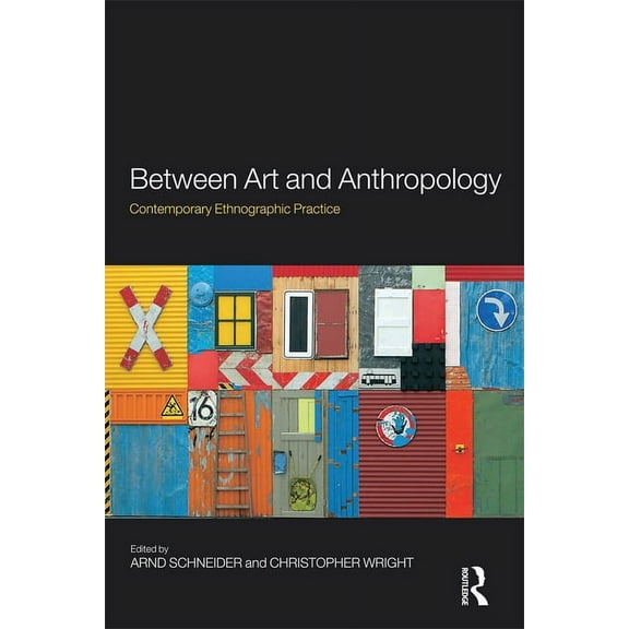 Between Art and Anthropology: Contemporary Ethnographic Practice, (Paperback)