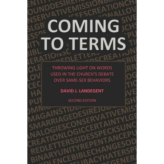 Coming to Terms: Throwing Light on Words Used in the Church's Debate Over Same-Sex Behaviors, (Paperback)