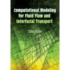 Computational Modeling for Fluid Flow And Interfacial Transport