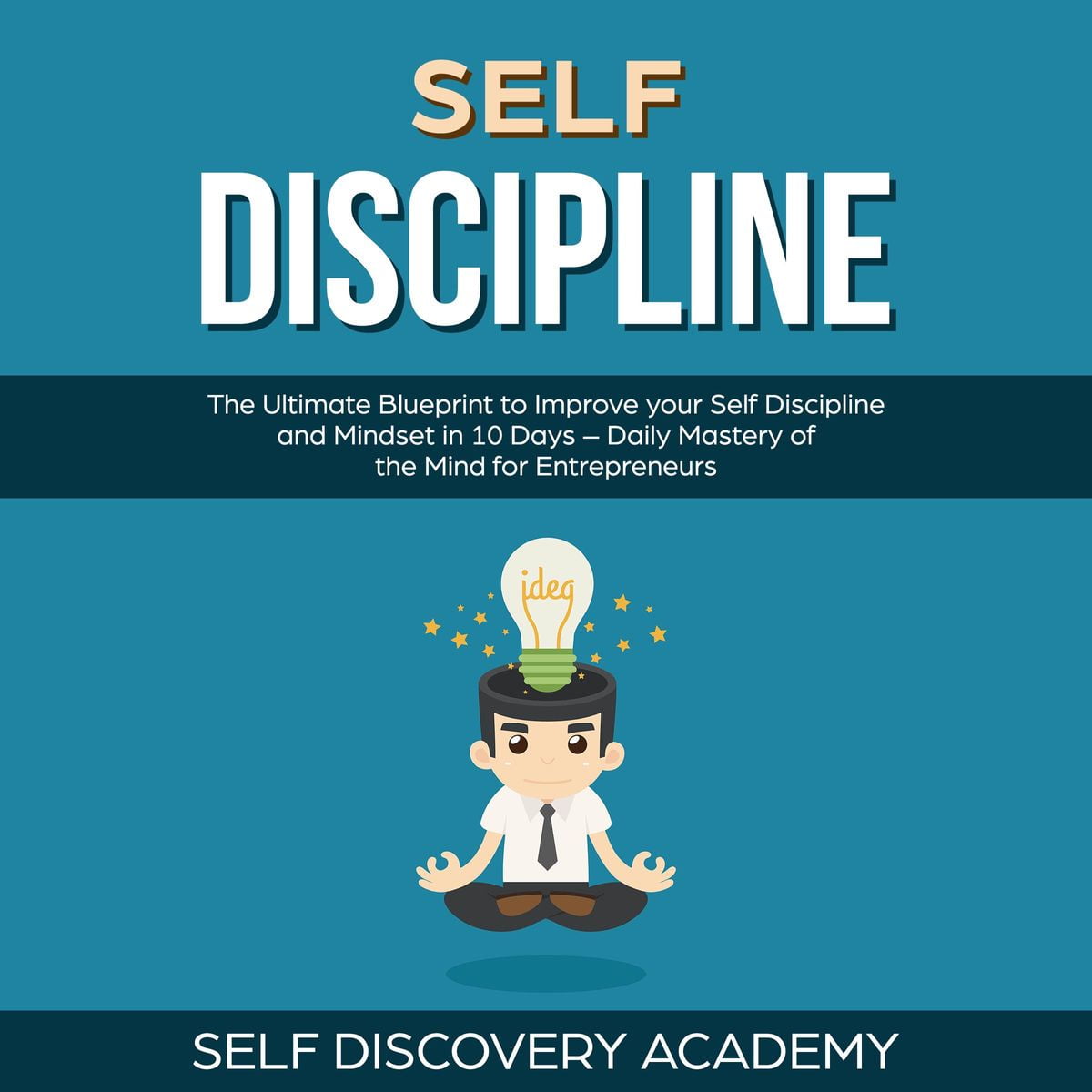 Self Discipline The Ultimate Blueprint to Improve your Self Discipline