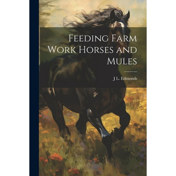 Feeding Farm Work Horses and Mules (Paperback)