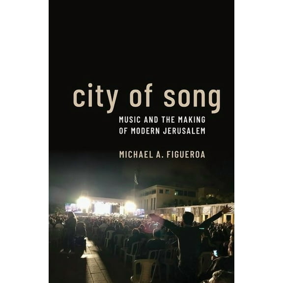 City of Song: Music and the Making of Modern Jerusalem, (Paperback)