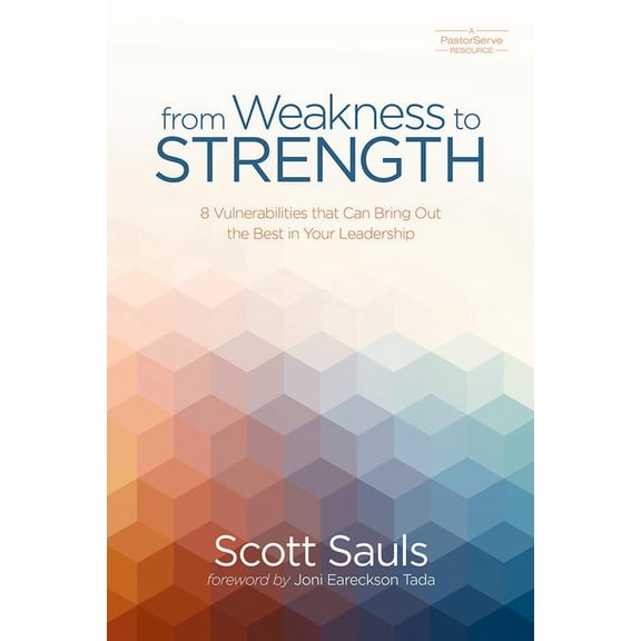 Pre-Owned From Weakness to Strength: 8 Vulnerabilities That Can Bring Out the Best in Your Leadership (Hardcover) 0781413133 9780781413138