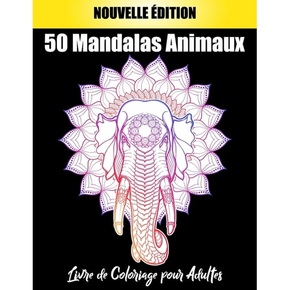 50 Mandalas Animaux Livre de Coloriage pour Adultes : Soulager les dessins d'animaux. Livre de coloriage pour adulte avec animaux Mandala (Lions, éléphants, hiboux, chevaux, chiens, chats...) (Paperback)