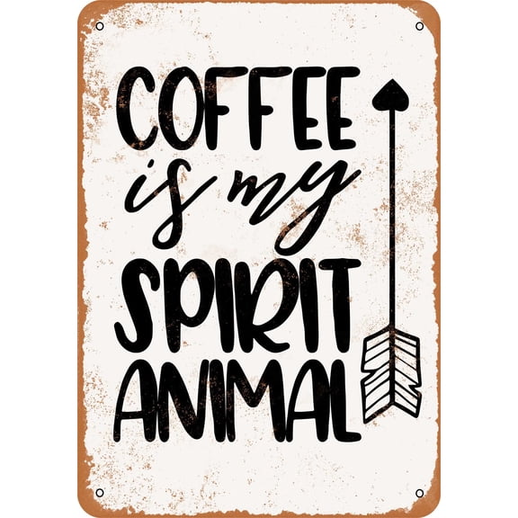 7 x 10 METAL SIGN - Coffee Is My Spirit Animal - Vintage Rusty Look