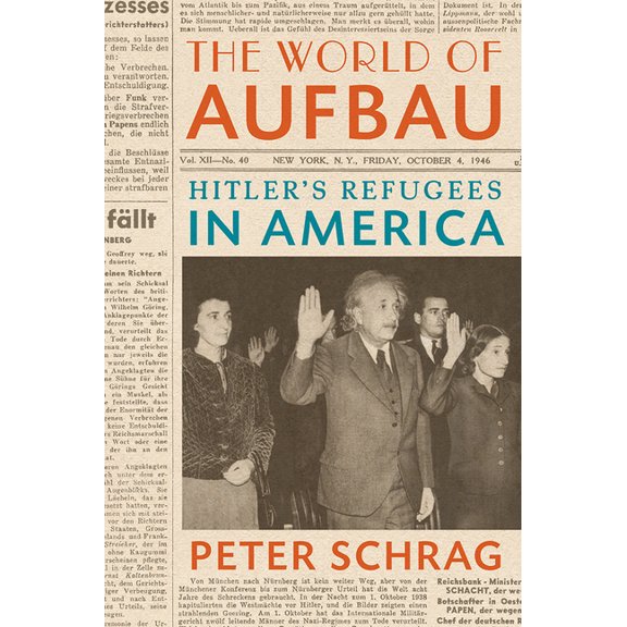The World of Aufbau: Hitler's Refugees in America, (Hardcover)