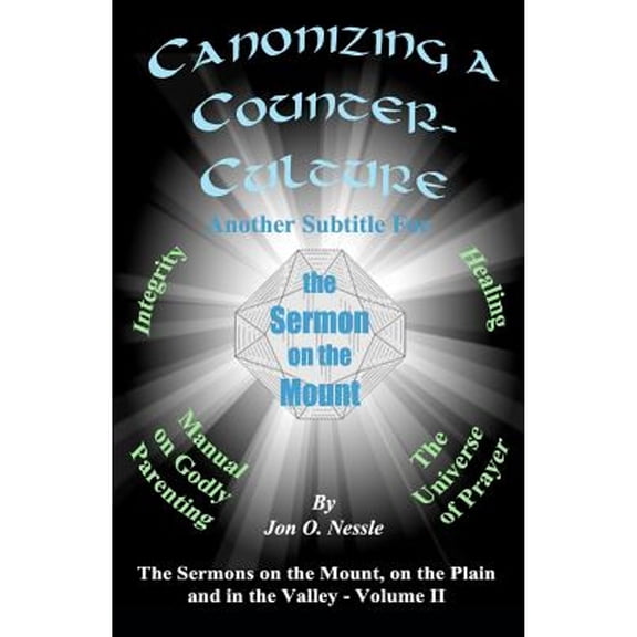Pre-Owned Canonizing a Counter-Culture - Another Subtitle for the Sermon on the Mount: The Sermons on the (Paperback) by Jon O Nessle