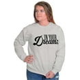 thumbnail image 3 of In Your Dreams Sassy Inspirational Women Crewneck Sweatshirt Brisco Brands M, 3 of 6