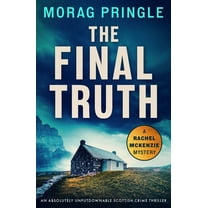 A Rachel McKenzie Mystery The Final Truth: An Absolutely Unputdownable Scottish Crime Thriller, Book 3, (Paperback)
