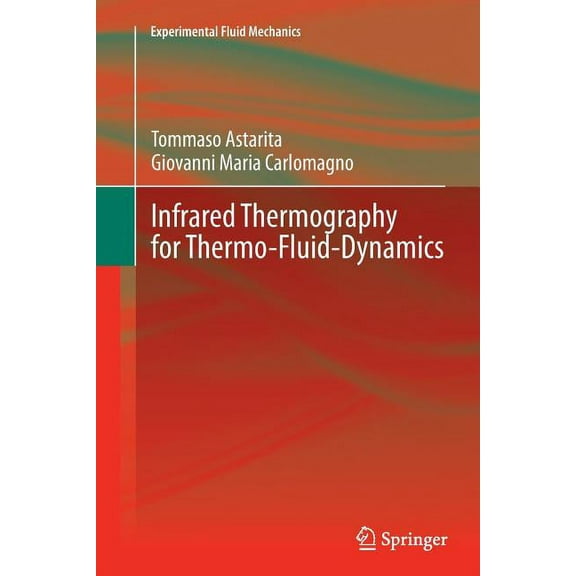 Experimental Fluid Mechanics Infrared Thermography for Thermo-Fluid-Dynamics, (Paperback)
