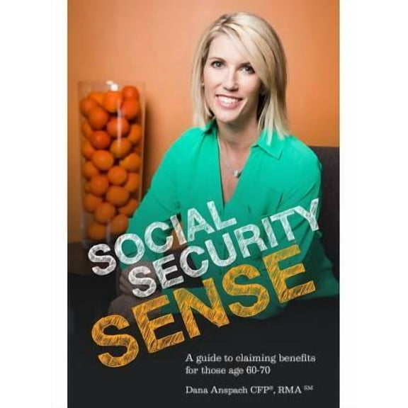 Social Security Sense: A guide to claiming benefits for those age 60-70 (Paperback)