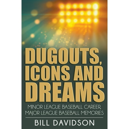 Dugouts, Icons and Dreams : Minor League Baseball Career, Major League Baseball