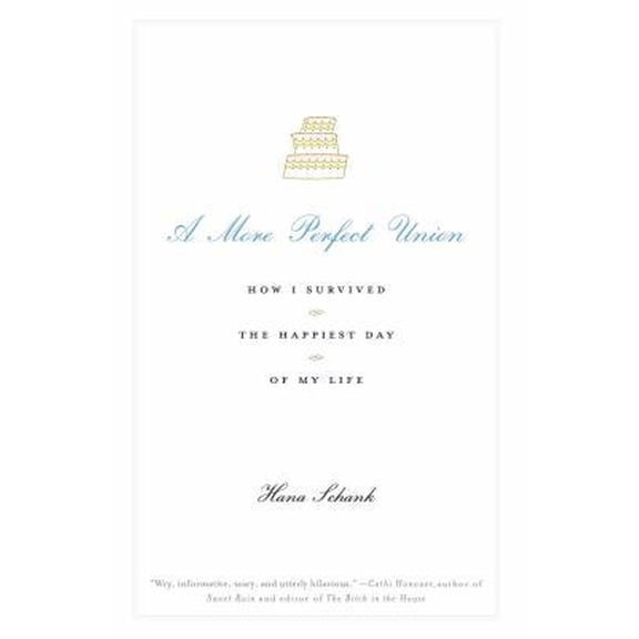 Pre-Owned A More Perfect Union: How I Survived the Happiest Day of My Life (Paperback) 0743277376 9780743277372