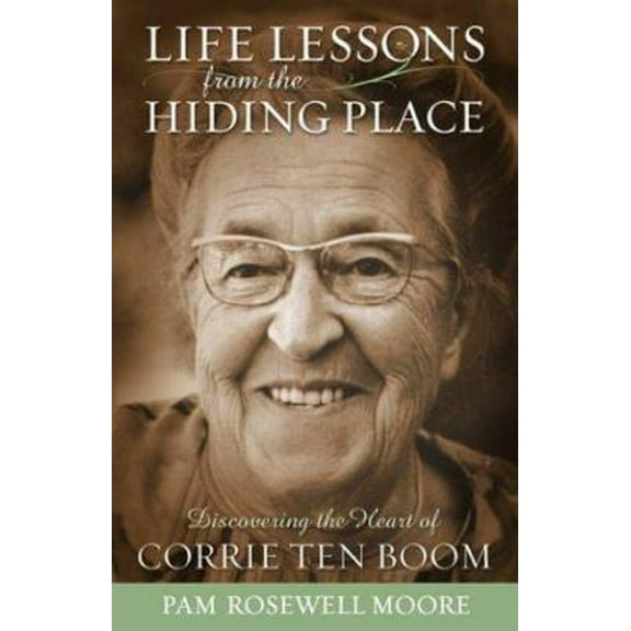 Pre-Owned Life Lessons from the Hiding Place: Discovering the Heart of Corrie Ten Boom (Paperback) 0800793544 9780800793548