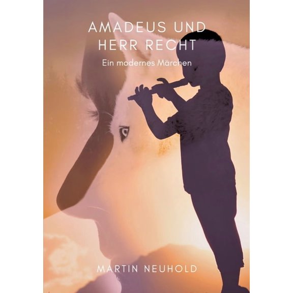 Amadeus und Herr Recht: Ein modernes Märchen (Paperback)