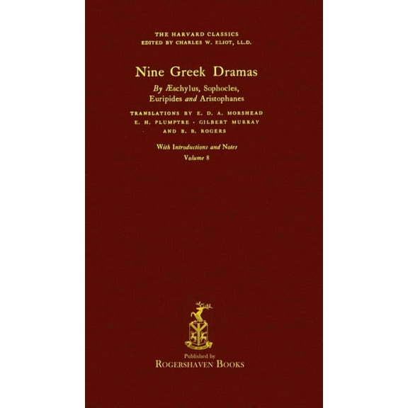 The Harvard Classics The Harvard Classics: Volume 8 - Nine Greek Dramas (Rogershaven Facsimile Edition), Book 8, (Hardcover)