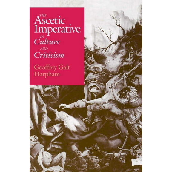 The Ascetic Imperative in Culture and Criticism, (Paperback)