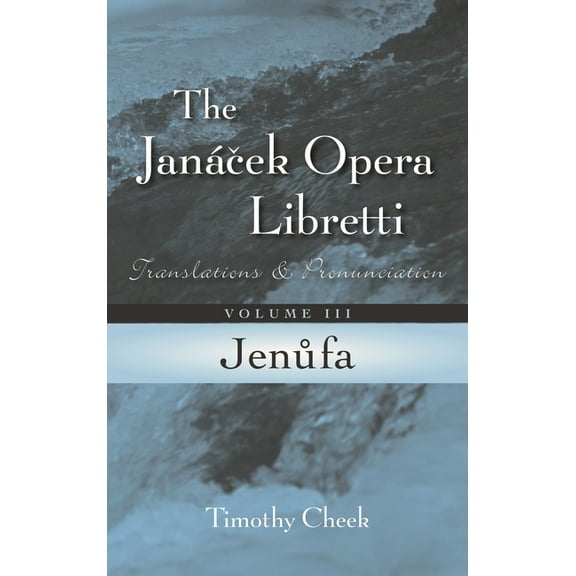 Janácek Opera Libretti Jenufa: Translations and Pronunciation, Book 3, (Hardcover)