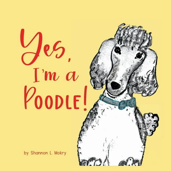 Yes, I'm a Poodle!, (Paperback)